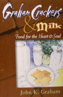 Graham Crackers & Milk: Food for the Heart & Soul