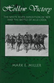 Hollow Victory: The White River Expedition of 1879 and the Battle of Milk Creek
