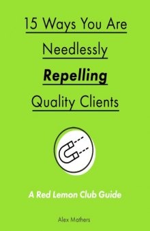 15 Ways You Are Needlessly Repelling Quality Clients
