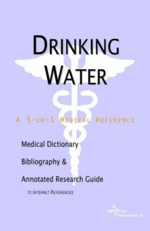 Drinking Water - A Medical Dictionary, Bibliography, and Annotated Research Guide to Internet References