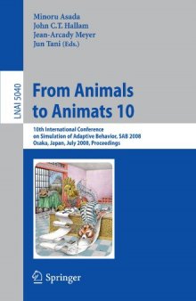 From Animals to Animats 10: 10th International Conference on Simulation of Adaptive Behavior, SAB 2008, Osaka, Japan, July 7-12, 2008. Proceedings