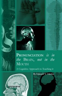 Pronunciation is in the brain, not in the mouth : a cognitive approach to teaching it