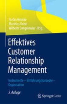 Effektives Customer Relationship Management: Instrumente - Einführungskonzepte - Organisation