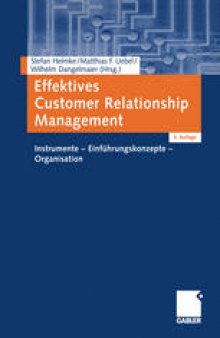 Effektives Customer Relationship Management: Instrumente — Einführungskonzepte — Organisation