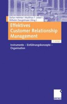 Effektives Customer Relationship Management: Instrumente — Einführungskonzepte — Organisation