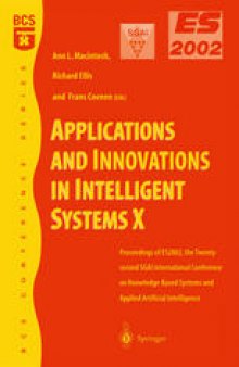 Applications and Innovations in Intelligent Systems X: Proceedings of ES2002, the Twenty-second SGAI International Conference on Knowledge Based Systems and Applied Artificial Intelligence