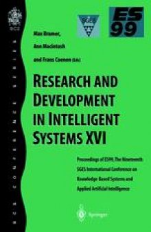 Research and Development in Intelligent Systems XVI: Proceedings of ES99, the Nineteenth SGES International Conference on Knowledge-Based Systems and Applied Artificial Intelligence, Cambridge, December 1999