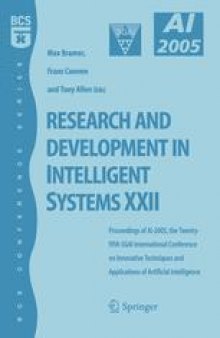 Research and Development in Intelligent Systems XXII: Proceedings of AI-2005, the Twenty-fifth SGAI International Conference on Innovative Techniques and Applications of Artificial Intelligence, Cambridge, UK, December 2005