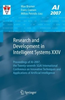 Research and Development in Intelligent Systems XXIV: Proceedings of AI-2007, The Twenty-seventh SGAI Initernational Conference on Innovative Techniques and Applications of Artificial Intelligence