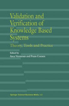Validation and Verification of Knowledge Based Systems: Theory, Tools and Practice