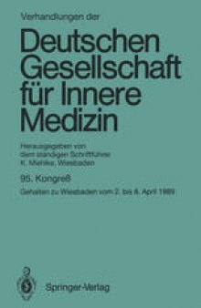 Verhandlungen der Deutschen Gesellschaft für Innere Medizin: Kongreß gehalten zu Wiesbaden vom 2. bis 6. April 1989