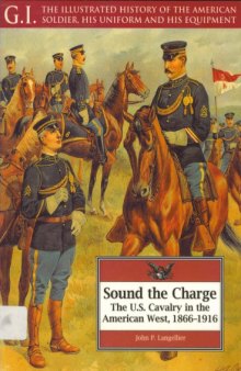 Sound the Charge: The U.S. Cavalry in the American West, 1866-1916