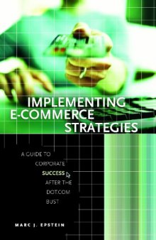 Implementing E-Commerce Strategies: A Guide to Corporate Success after the Dot.Com Bust