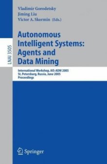 Autonomous Intelligent Systems: Agents and Data Mining: International Workshop, AIS-ADM 2005, St. Petersburg, Russia, June 6-8, 2005. Proceedings