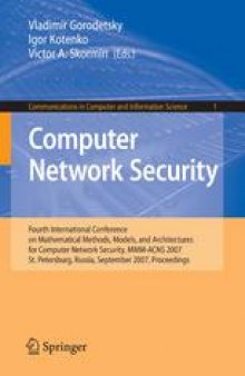 Computer Network Security: Fourth International Conference on Mathematical Methods, Models, and Architectures for Computer Network Security, MMM-ACNS 2007 St. Petersburg, Russia, September 13–15, 2007 Proceedings