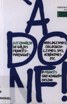 À donf! Dicionário de gírias, neologismos, coloquialismos, SMS, acrônimos, etc: francês-português