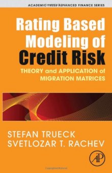 Rating Based Modeling of Credit Risk: Theory and Application of Migration Matrices (Academic Press Advanced Finance)