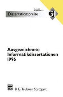 Ausgezeichnete Informatikdissertationen 1996: Im Auftrag der Gl herausgegeben durch den Nominierungsausschuß