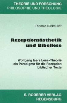 Rezeptionsästhetik und Bibellese. Wolfgang Isers Lese-Theorie als Paradigma für die Rezeption biblischer Texte