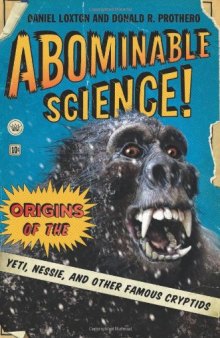 Abominable Science!: Origins of the Yeti, Nessie, and Other Famous Cryptids