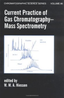 Current Practice of Gas Chromatography-Mass Spectrometry (Chromatographic Science Series)