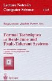 Formal Techniques in Real-Time and Fault-Tolerant Systems: 4th International Symposium Uppsala, Sweden, September 9–13, 1996 Proceedings