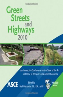 Green Streets and Highways 2010 : an interactive conference on the state of the art and how to achieve sustainable outcomes : proceedings of the Green Streets and Highways 2010 Conference, November 14-17, 2010, Denver, Colorado