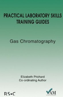 Practical Laboratory Skills Training Guide: Gas Chromatography (Practical Laboratory Skills Training Guide)