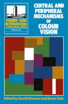Central and Peripheral Mechanisms of Colour Vision: Proceedings of an International Symposium Held at The Wenner-Gren Center Stockholm, June 14–15, 1984