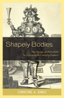 Shapely Bodies: The Image of Porcelain in Eighteenth-Century France