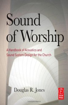 Sound of Worship: A Handbook of Acoustics and Sound System Design for the Church
