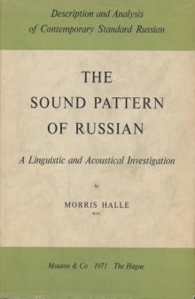 Sound Pattern of Russian: A Linguistic and Acoustical Investigation, with an Excursus on the Contextual Variants of the Russian Vowels
