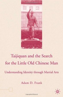 Taijiquan and the Search for the Little Old Chinese Man: Understanding Identity through Martial Arts  Martial Arts   Self Defense