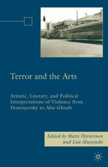 Terror and the Arts: Artistic, Literary, and Political Interpretations of Violence from Dostoyevsky to Abu Ghraib