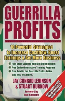 Guerrilla Profits: 10 Powerful Strategies to Increase Cashflow, Boost Earnings & Get More Business (Guerilla Marketing Press)