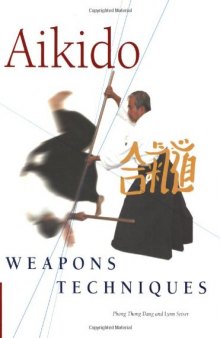 Aikido Weapons Techniques: The Wooden Sword, Stick, and Knife of Aikido