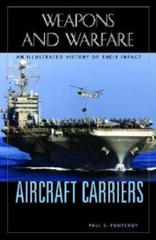 Aircraft Carriers: An Illustrated History of Their Impact