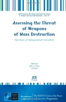Assessing the Threat of Weapons of Mass Destruction:  The Role of Independent Scientists, Volume 61 NATO Science for Peace and Security Series - E: Human ... and Security: E: Human and Social Dynamics)