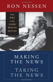 Making the News, Taking the News: From NBC to the Ford White House  