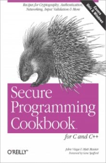 Secure Programming Cookbook for C and C++: Recipes for Cryptography, Authentication, Input Validation & More