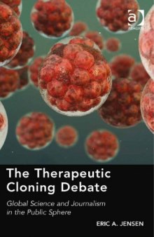 The therapeutic cloning debate : global science and journalism in the public sphere