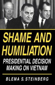 Shame and Humiliation: Presidential Decision Making on Vietnam