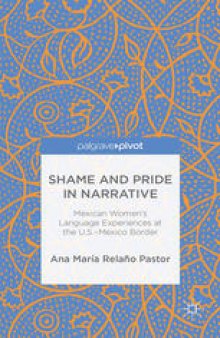 Shame and Pride in Narrative: Mexican Women’s Language Experiences at the U.S.—Mexico Border