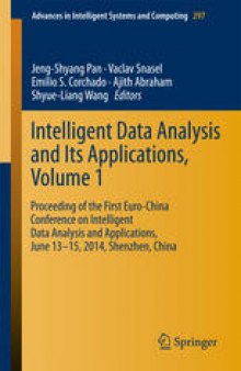 Intelligent Data analysis and its Applications, Volume I: Proceeding of the First Euro-China Conference on Intelligent Data Analysis and Applications, June 13-15, 2014, Shenzhen, China