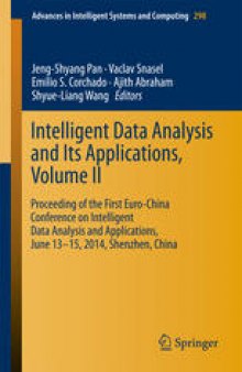 Intelligent Data analysis and its Applications, Volume II: Proceeding of the First Euro-China Conference on Intelligent Data Analysis and Applications, June 13-15, 2014, Shenzhen, China
