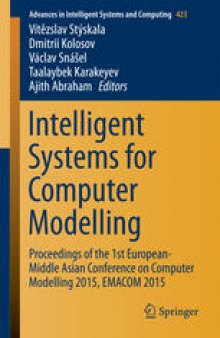 Intelligent Systems for Computer Modelling : Proceedings of the 1st European-Middle Asian Conference on Computer Modelling 2015, EMACOM 2015