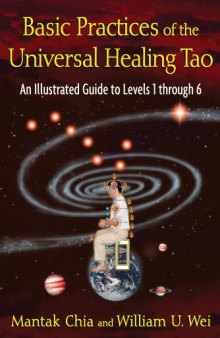 Basic practices of the universal healing Tao: An illustrated guide to levels 1 through 6