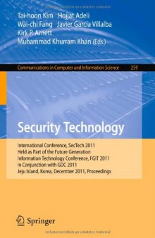 Security Technology: International Conference, SecTech 2011, Held as Part of the Future Generation Information Technology Conference, FGIT 2011, in Conjunction with GDC 2011, Jeju Island, Korea, December 8-10, 2011. Proceedings