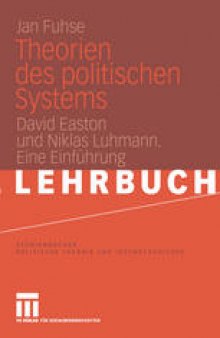 Theorien des politischen Systems: David Easton und Niklas Luhmann. Eine Einführung