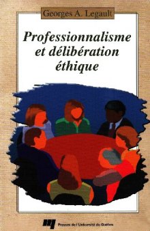 Professionnalisme et deliberation ethique : Manuel d'aide a la decision responsable (Collection Ethique)